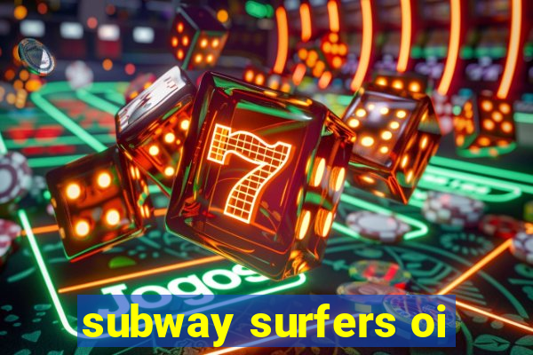 subway surfers oi